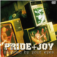 Pride+Joy: Blinded by your eyes
